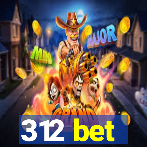 312 bet